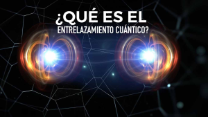 Entrelazamiento cuántico: Una revolución en la ciencia